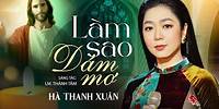 LÀM SAO DÁM MƠ - Hà Thanh Xuân | Sáng tác: LM. Thành Tâm | Hà Thanh Xuân Official Music Video