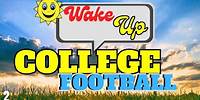 Wake Up! College Football LIVE 19