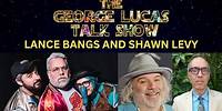 The George Lucas Talk Show with Lance Bangs and Shawn Levy