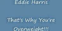 Eddie Harris That's Why You're Overweight.wmv