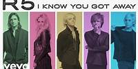 R5 - I Know You Got Away (Audio Only)