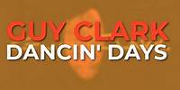 Guy Clark - Dancin' Days (Official Audio)