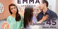 Mirror, Mirror - Emma Approved Ep: 45