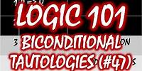 Logic 101 (#47): Biconditional Tautologies