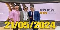 Hora Um VIVO (HD) é o novo telejornal da Globo 21/05/2024