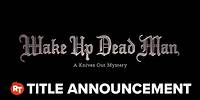 Wake Up Dead Man: A Knives Out Mystery Title Announcement (2025)