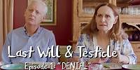 Last Will & Testicle - "DENIAL" - Ep. 1/12
