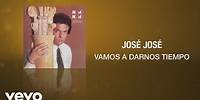 José José - Vamos a Darnos Tiempo (Cover Audio)