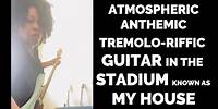 Quick Capture of Atmospheric, Anthemic, Tremolo-riffic Guitar | Jammes Luckett