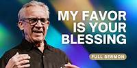 My Favor, Your Blessing: God Is Upgrading Your Dreams - Bill Johnson Sermon | Bethel Church