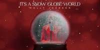 Molly Johnson: It's A Snow Globe World