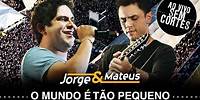 Jorge & Mateus - O Mundo É Tão Pequeno - [DVD Ao Vivo Sem Cortes] - (Clipe Oficial)