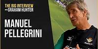 Manuel Pellegrini: The Big Interview with Graham Hunter