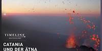 Der Ätna - Europas Vulkanwunder | Doku | Timeline Deutschland