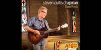 Steven Curtis Chapman - Blessed Assurance