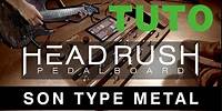 Le Pedalboard HEADRUSH : Créer un son type METAL (vidéo de la boite noire)