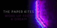 The Paper Kites - Woke Up From A Dream (twelvefour)