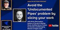 Avoid the "Undocumented Pipes" problem by slicing your work