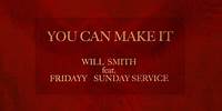 Will Smith - You Can Make It ft. Fridayy and Sunday Service (Lyric Video)