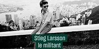 Stieg Larsson, le militant antifasciste qui a réinventé le polar - #CulturePrime