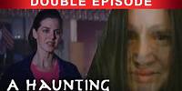 Demons Make The Vulnerable Unable To WALK | DOUBLE EPISODE! | A Haunting