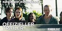 Kinds of Kindness I Offizieller Trailer I Ab 4. Juli nur im Kino