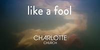 Like A Fool by Charlotte Church from EP THREE (Official Video)