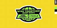 Joel Corry x Pickle - Stay Together (Baby Baby) [feat. Vula]