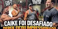 CAIKE PRO FOI DESAFIADO PELO CAMPEÃO DO OLYMPIA - VALENDO $500 DOLARES - DEREK FICOU IMPRESSIONADO !