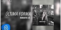 Roberta Sá - Última Forma (Álbum Delírio) [Áudio Oficial]
