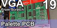 Palette PCB - VGA from Scratch - Part 19
