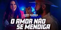 O AMOR NÃO SE MENDIGA - Larissa Costa e Rafinha O Big Love