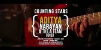 Counting Stars | Aditya Narayan & The A Team