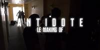 ANTIDOTE - LE MAKING OF