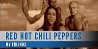 Red Hot Chili Peppers - My Friends (Official Music Video)