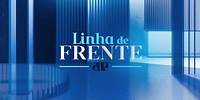 LINHA DE FRENTE - 27/05/2024