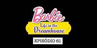 Tem uma Garota Nova na Cidade | Barbie Life in the Dreamhouse | Episódio 61 DUBLADO BR (HD)