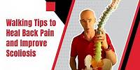 Walking Tips to Heal Back Pain and Improve Scoliosis