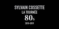 Sylvain Cossette - La Tournée 80s