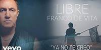 Franco de Vita - Ya No Te Creo (Cover Audio)