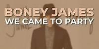 Boney James - We Came To Party (Official Audio)