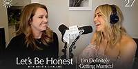 I'm Definitely Getting Married | Let's Be Honest with Kristin Cavallari