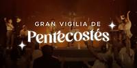 Gran Vigilia De Pentecostés | Jhon Jairo Vásquez y Natalia Bolivar | 24 de mayo 2024