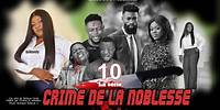 CRIME DE LA NOBLESSE EPISODE 10 ET fin [Nouveau Film congolais] Bel-Art Prod Mai 2024
