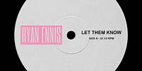 Ryan Ennis - Let Them Know (Preview)