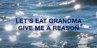 Let's Eat Grandma - Give Me A Reason (Lyric Video)