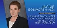 A Single Encounter Had an Incredible Effect on a Teen-aged Boy - Webinar with Jackie Bosworth, M.D.