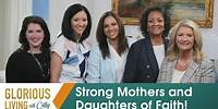Glorious Living with Cathy: Strong Mothers And Daughters Of Faith