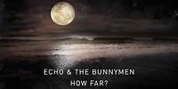 Echo & The Bunnymen - How Far? (Official Audio)