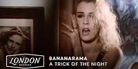 Bananarama - A Trick Of The Night (Official Video)
